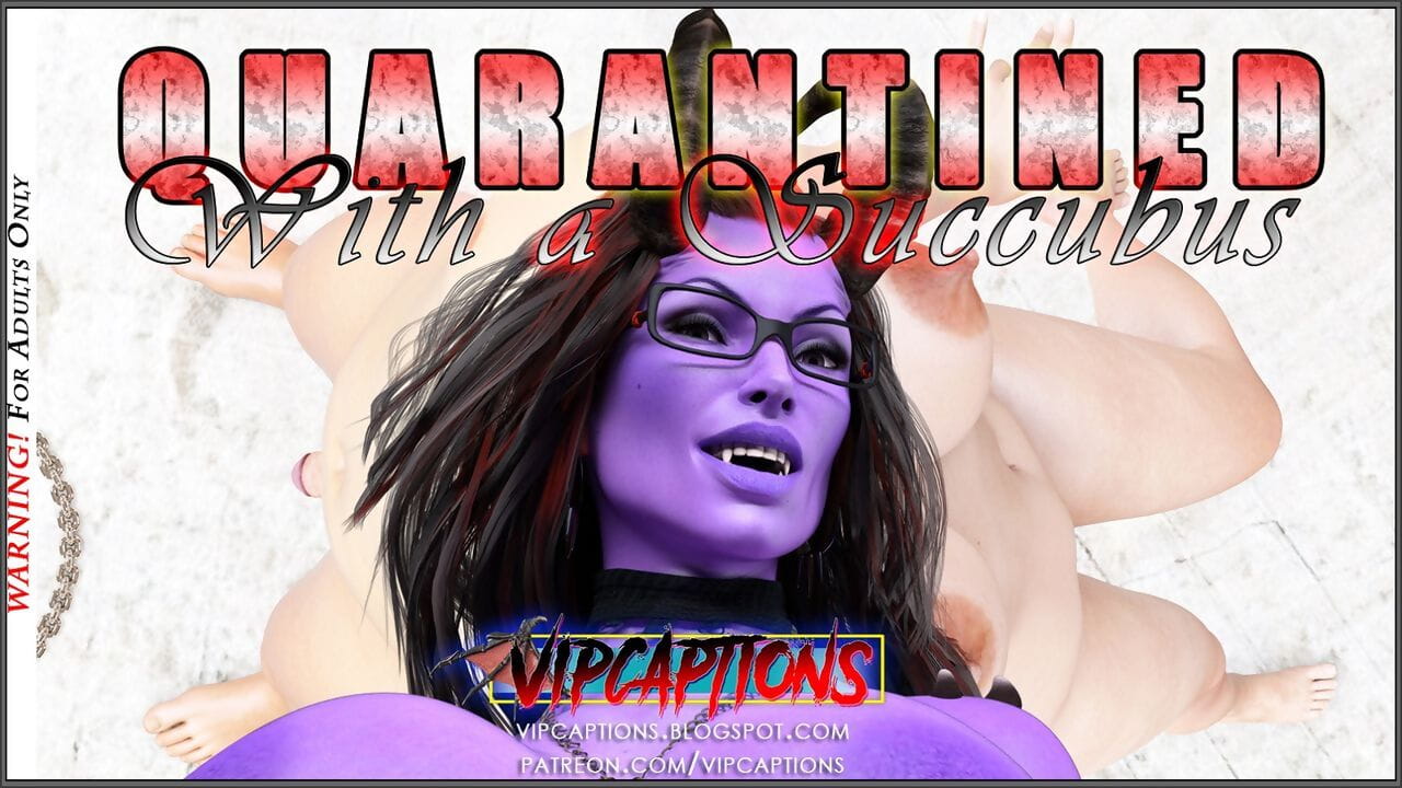 VipCaptions Quarantined relating to a Succubus